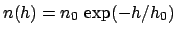 $n(h) = n_0 \, \exp(-h/h_0) $