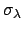 $\sigma_\lambda$