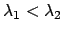 $\lambda_1 < \lambda_2$