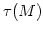 $ \tau(M)$