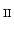 $ _{\rm II}$