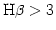 $ \hbox{H\small {$\beta$}}>3$