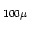 $ _{100\mu}$