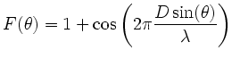 $\displaystyle F(\theta)=1+\cos\left(2\pi\frac{D\sin(\theta)}{\lambda}\right)$