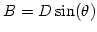 $ B=D\sin(\theta)$