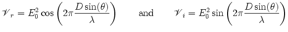 $\displaystyle \hbox{$\mathscr{V}$}_r=E_0^2\cos\left(2\pi\frac{D\sin(\theta)}{\l...
... \hbox{$\mathscr{V}$}_i=E_0^2\sin\left(2\pi\frac{D\sin(\theta)}{\lambda}\right)$